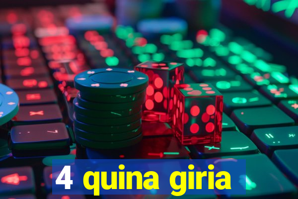 4 quina giria